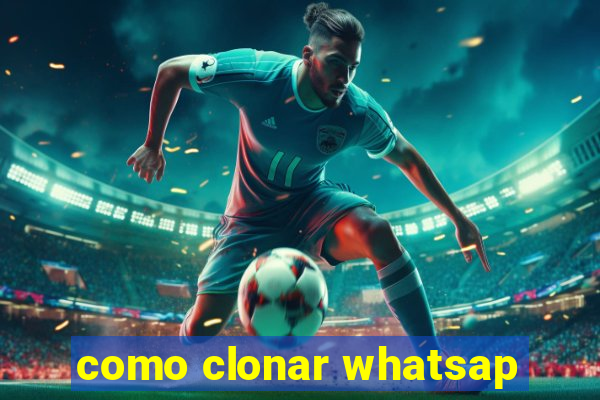 como clonar whatsap